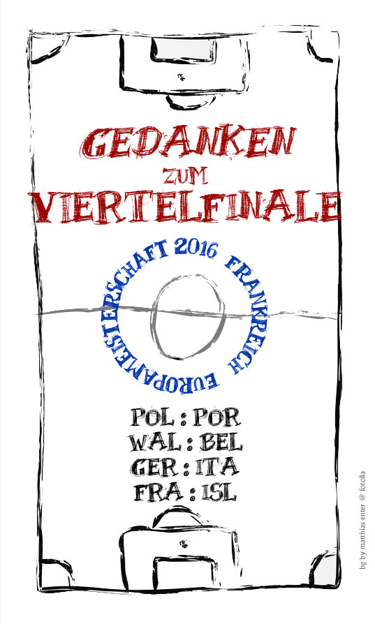 EM 2016: Gedanken vor den Viertelfinalspielen