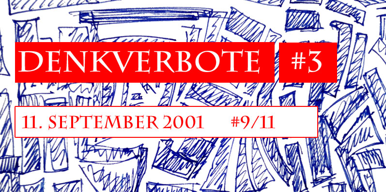 Denkverbote #3: 9/11